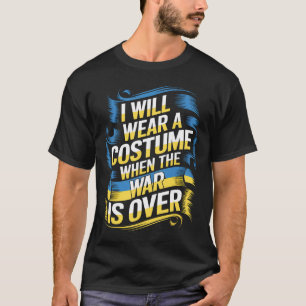 Camiseta Eu Vou Usar Uma Fantasia Quando a Guerra Acabar