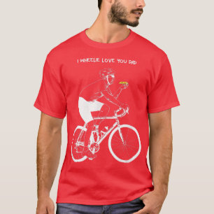 Camiseta Eu Wheelie Te Amo Pai T-Shirt