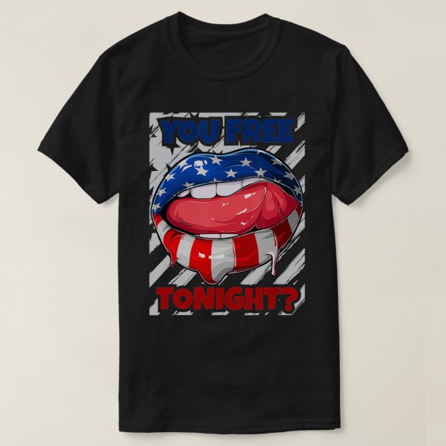 Camiseta EUA Flag Lábios, você liberta esta noite, engraçad (Frente do Design)