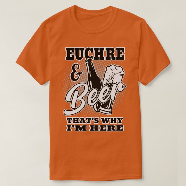 Camiseta Euchre And Beer hats Why Im Here  (Frente do Design)