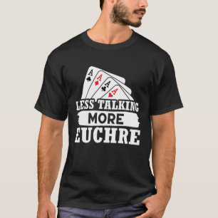 Camiseta Euchre Menos Falando Mais Euchre
