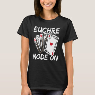Camiseta Euchre Mode On Para Um Euchre Master