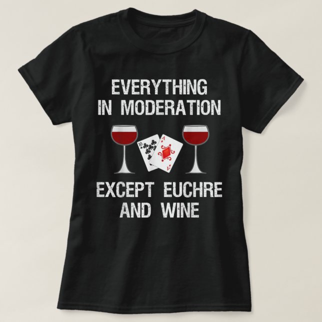 Camiseta Euchre Player Tudo Em Euchre Moderado E (Frente do Design)
