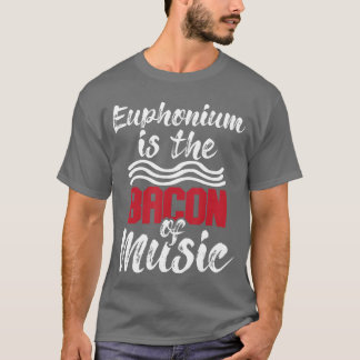 Camiseta Euphonium É o Bacon Da Música Euphoniumista Marchi