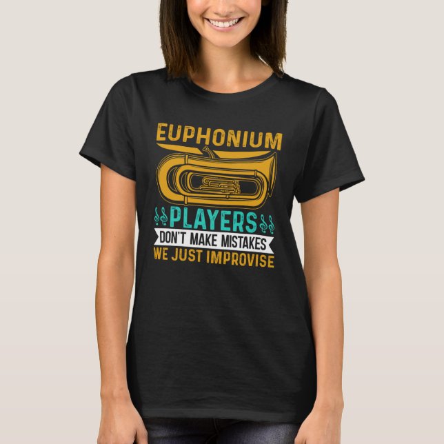 Camiseta Euphonium Players Don t Make Mistakes We just Impr (Frente)