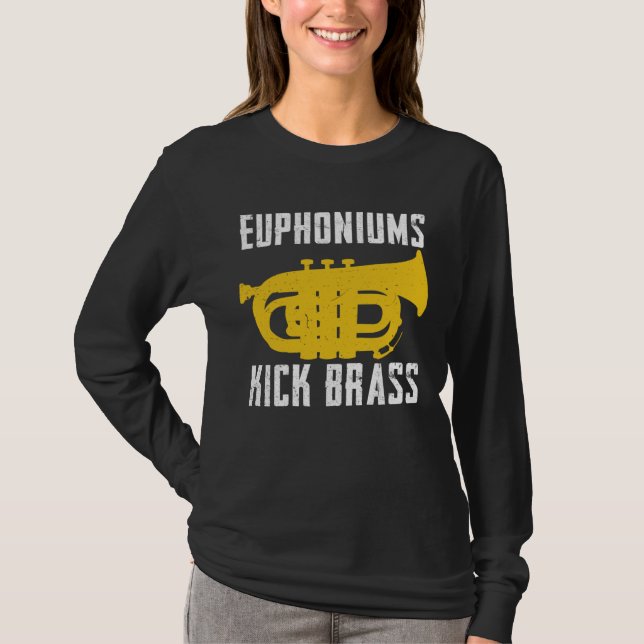 Camiseta Euphoniums Kick Brass  Euphonium Instrument Quotes (Frente)