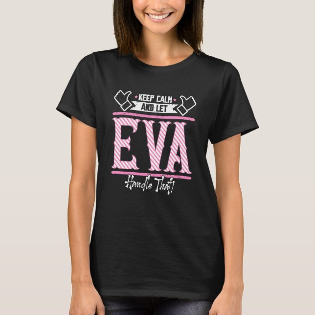 Camiseta Eva fique calmo e deixe Eva lidar com isso (Frente)