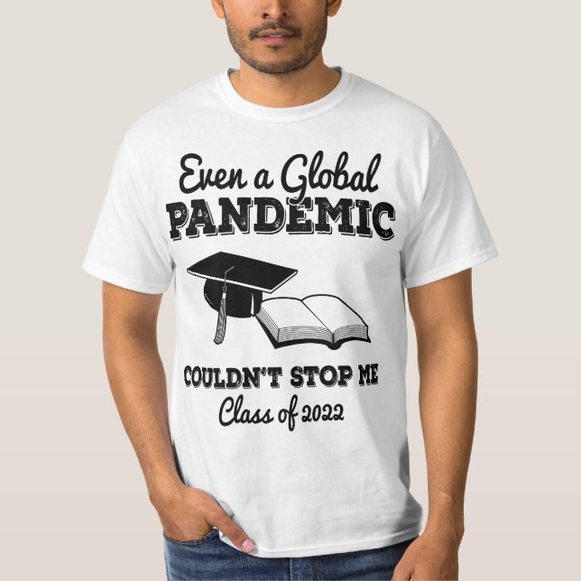 Camiseta Even a Global Pandemic Couldn't Stop Me 2022 Gradu (Frente)