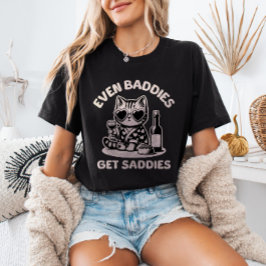 Camiseta Even Baddies Get Saddies Cat Meme Mental Health 