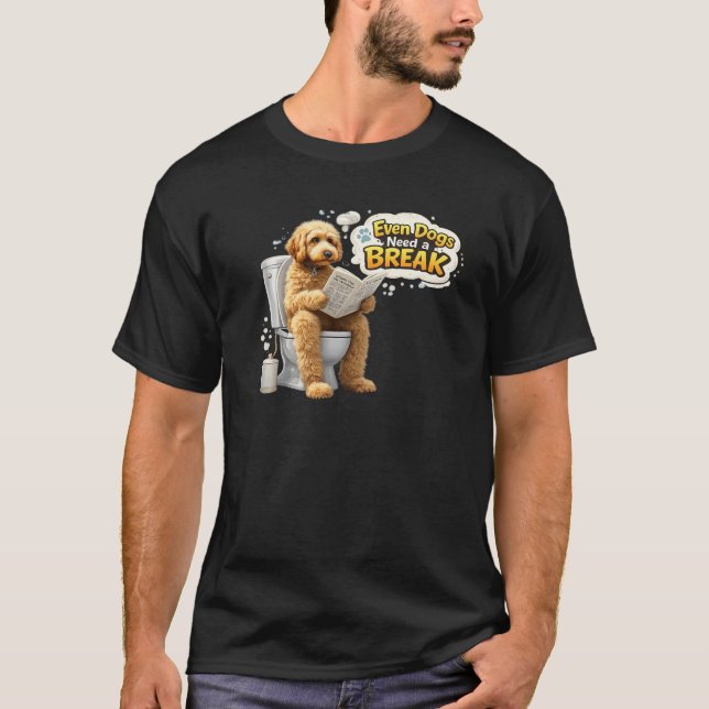 Camiseta Even Dogs Need a Break Funny Dog Bathroom Humor (Frente)