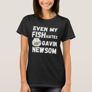 Camiseta Even My Fish Hates Gavin Newsom  Recall Newsom