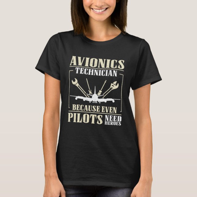 Camiseta Even Pilots Need Heroes For An Avionics Technician (Frente)