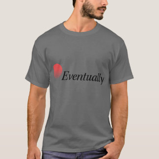 Camiseta Eventualmente, você terá energia Boxy