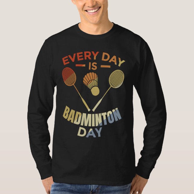 Camiseta Every Day Is Badminton Day Badminton Player Routin (Frente)
