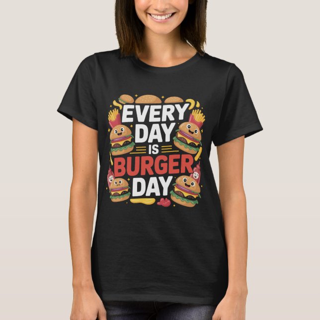 Camiseta Every Day Is Burger Day T-shirt Design (Frente)