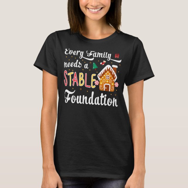 Camiseta Every Family Needs a Stable Foundation Christmas (Frente)
