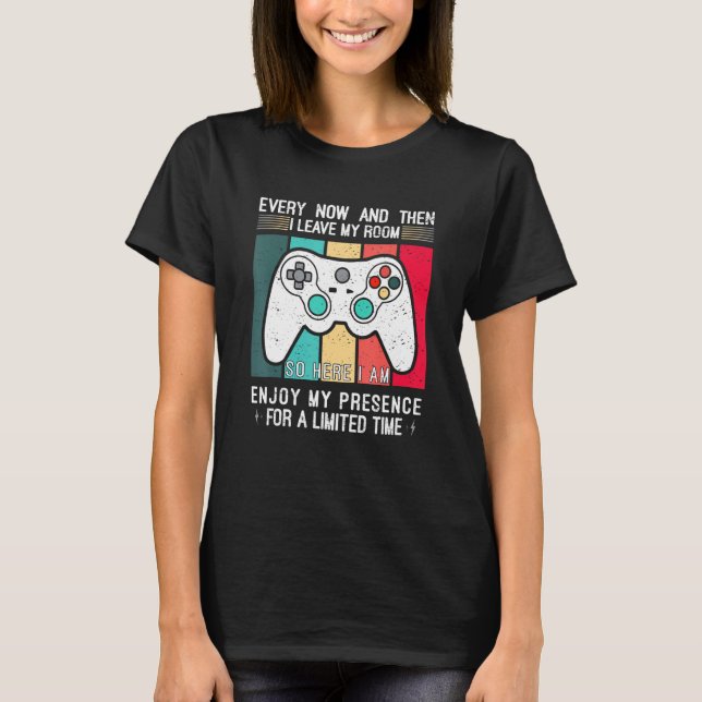 Camiseta Every Now And Then I Leave My Room  Gaming Gamer 2 (Frente)