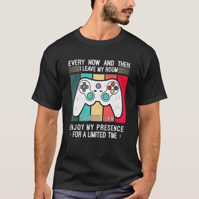 Camiseta Every Now And Then I Leave My Room  Gaming Gamer 2 (Frente)
