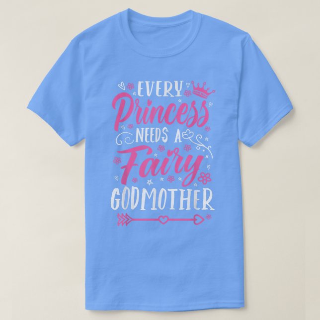 Camiseta Every Princess Needs A Fairy Godmother Godmom Godm (Frente do Design)
