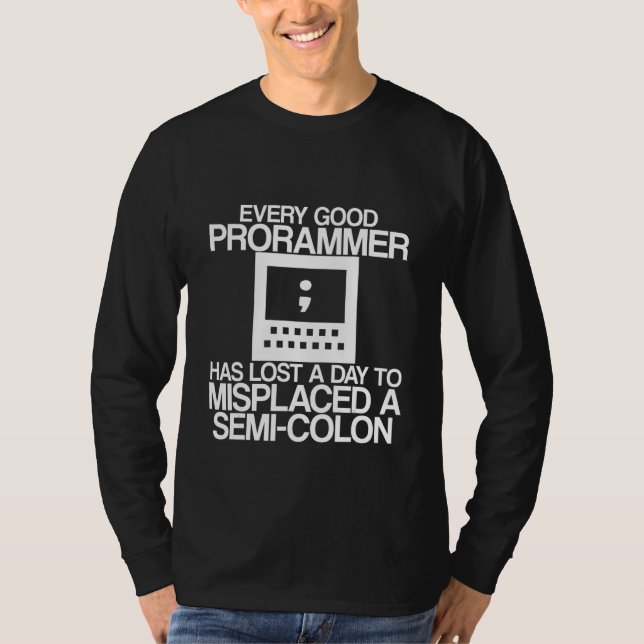 Camiseta Every Programmer Has Lost A Day To Misplaced A Sem (Frente)