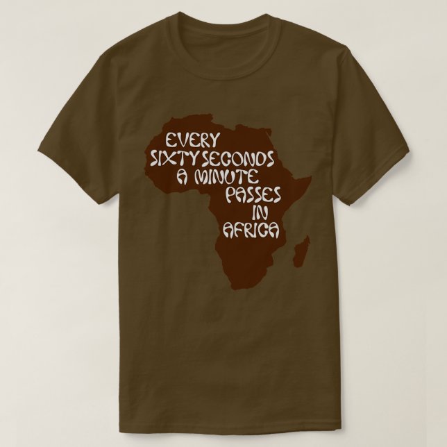 Camiseta Every sixty seconds a minute passes in Africa (Frente do Design)