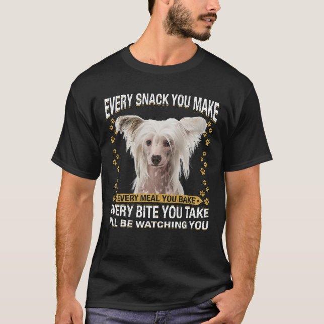 Camiseta Every Snack You Make Funny Chinese Crested Dog Mom (Frente)