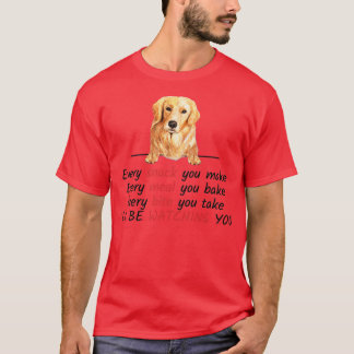 Camiseta Every Snack You Make Ill Be Watching You Golden Re
