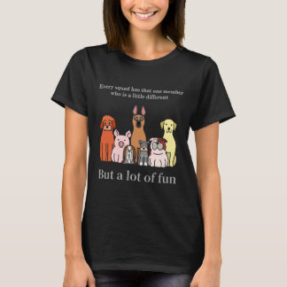 Camiseta Every squad has that one