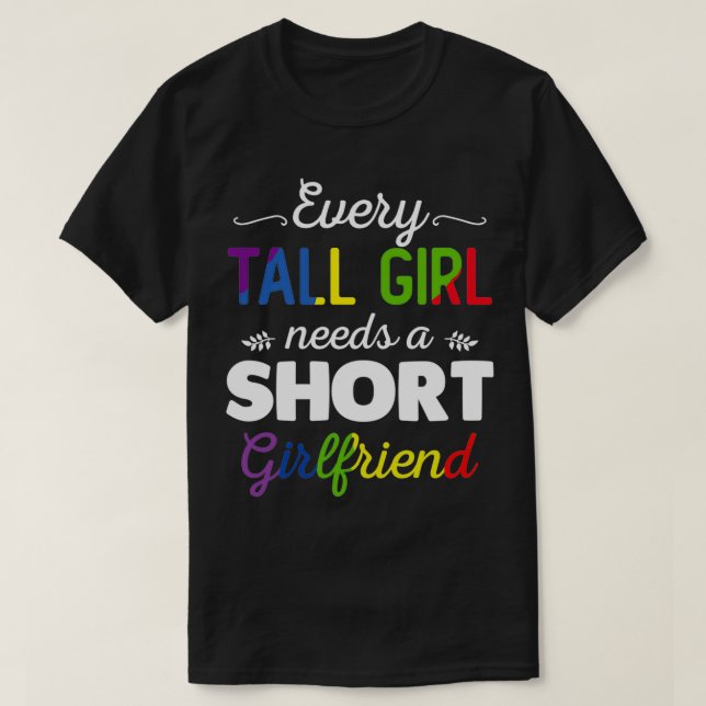 Camiseta Every Tall Girl Needs A Short Girlfriend Womens LG (Frente do Design)