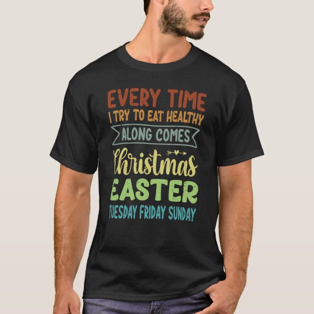 Camiseta Every Time I Try To Eat Healthy Along Comes Christ (Frente)