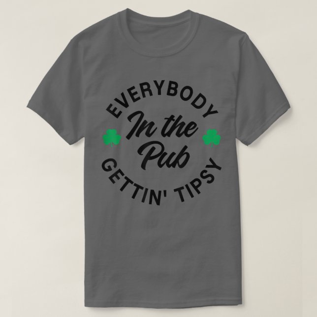 Camiseta Everybody In The Pub Getting Tipsy Saint Paddy's S (Frente do Design)
