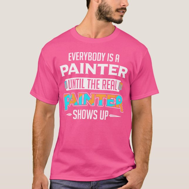 Camiseta Everybody Is A Painter Untilhe Real Painter Show v (Frente)