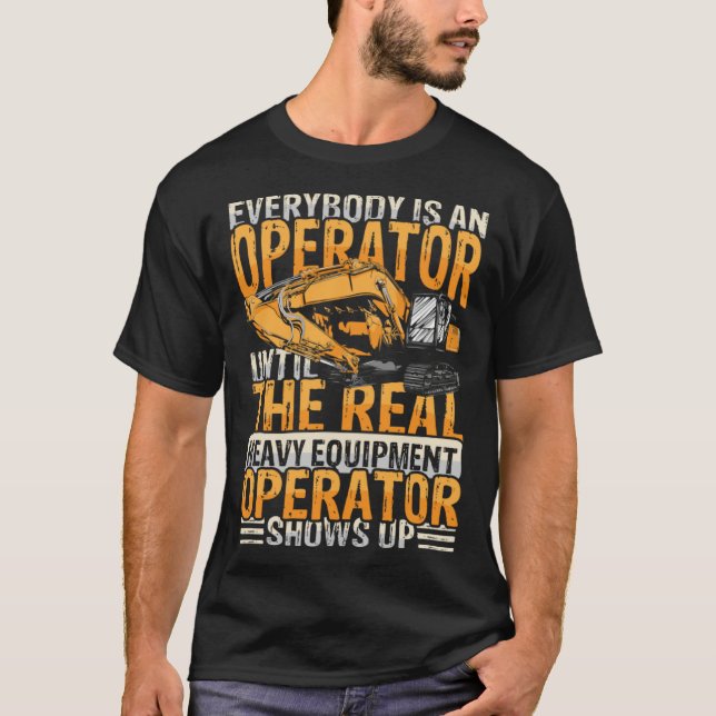 Camiseta Everybody is an operator equipment & excavators (Frente)