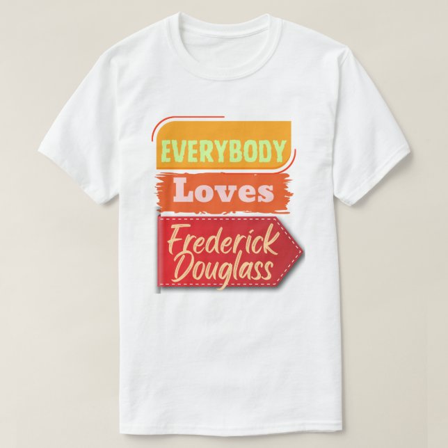 Camiseta Everybody Loves Frederick Douglass Black T-Shirt (Frente do Design)