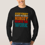 Camiseta Everybody Wants The Money Nobody Wants The Work Mo<br><div class="desc">Everybody Wants The Money Nobody Wants The Work Money  7</div>