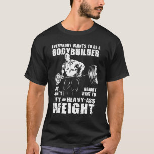 Camiseta Everybody Wants To Be A Bodybuilder - Gym Workout