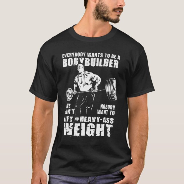 Camiseta Everybody Wants To Be A Bodybuilder - Gym Workout (Frente)