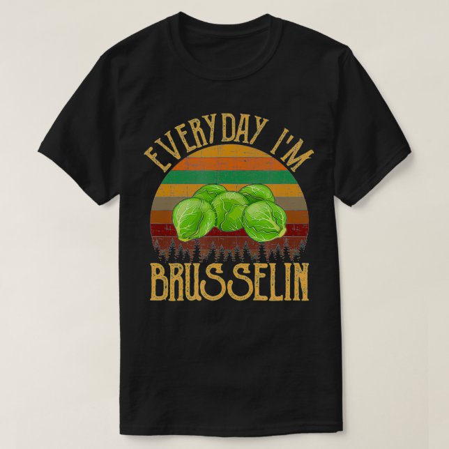 Camiseta Everyday I'm Brusselin', brussel sprout  (Frente do Design)