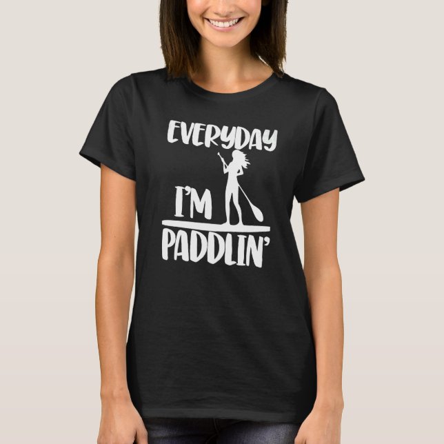 Camiseta Everyday I'm Paddling  Women Paddle Boarding Love  (Frente)