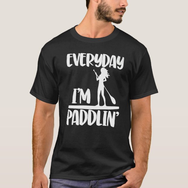 Camiseta Everyday I'm Paddling  Women Paddle Boarding Love  (Frente)