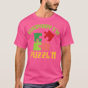 Camiseta Everyday I'M Puzzl'N - Jigsaw Puzzle Master Puzzli