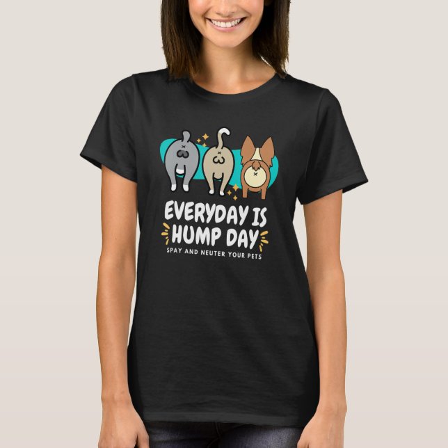 Camiseta Everyday is Hump Day Spay and Neuter Your Pets Vet (Frente)