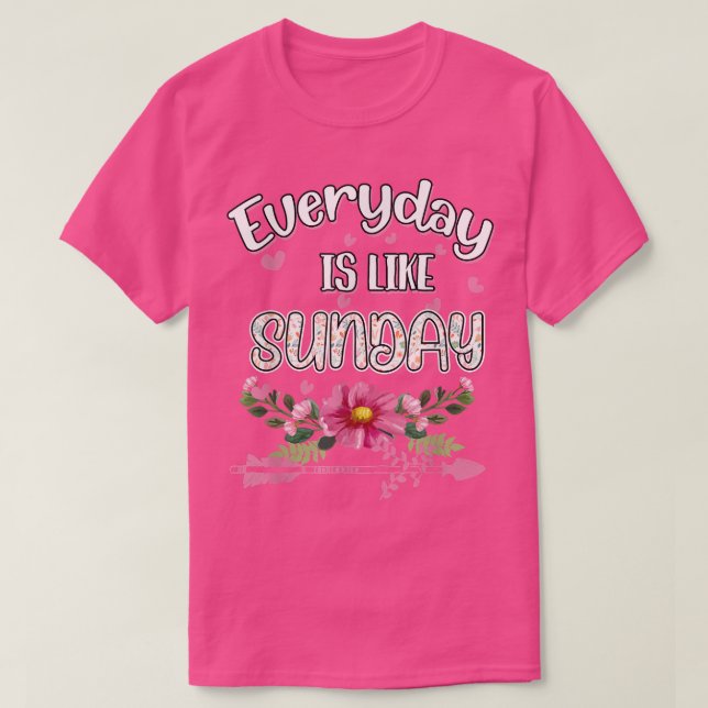 Camiseta Everyday Is Like Sunday Funny Humor Fun  (Frente do Design)