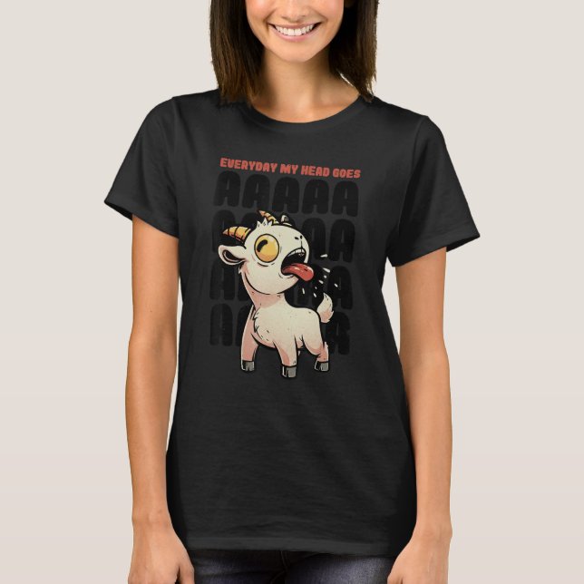 Camiseta Everyday My Head Goes AAAAAH  Pun Screaming Goat 1 (Frente)