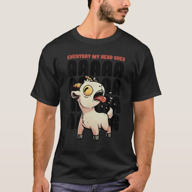 Camiseta Everyday My Head Goes AAAAAH  Pun Screaming Goat 1 (Frente)