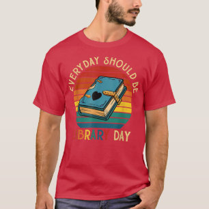 Camiseta Everyday Should Be Library Day Book Lover Vintage