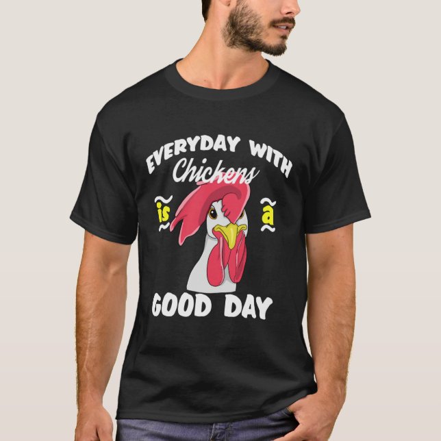 Camiseta Everyday with Chickens is a Good day  Men Women Ki (Frente)