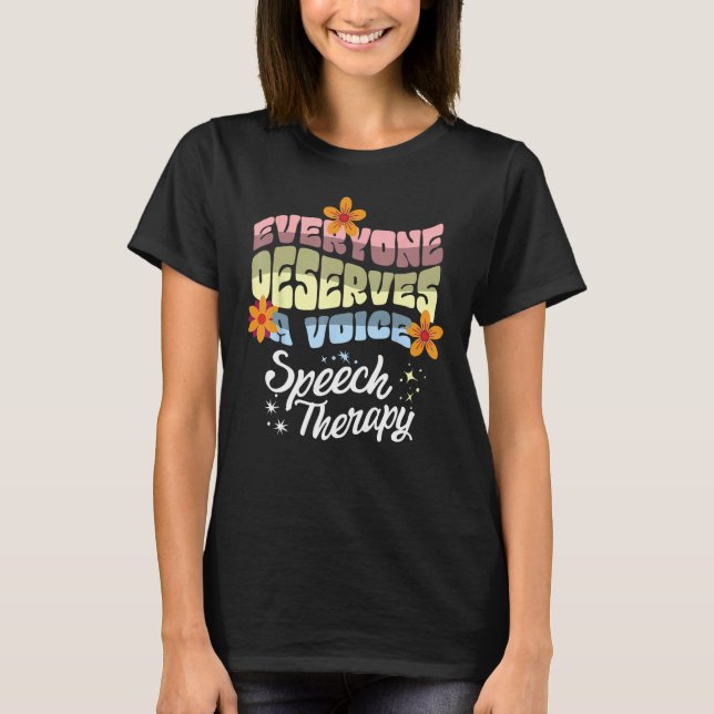 Camiseta Everyone Deserves A Voice Speech Therapy Speechie  (Frente)