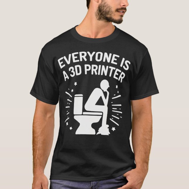 Camiseta Everyone Is A 3D Printer Funny 3D Printing Humor F (Frente)