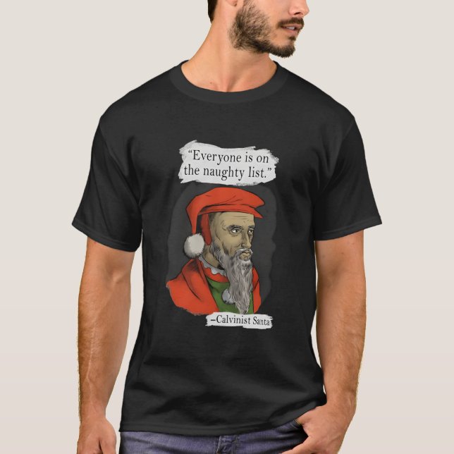 Camiseta Everyone Is On The Naughty List Calvinist Santa (Frente)